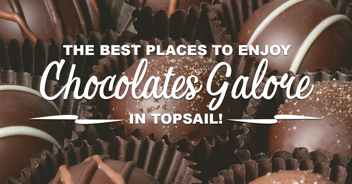 The Best Places to Enjoy Chocolates Galore in Topsail!